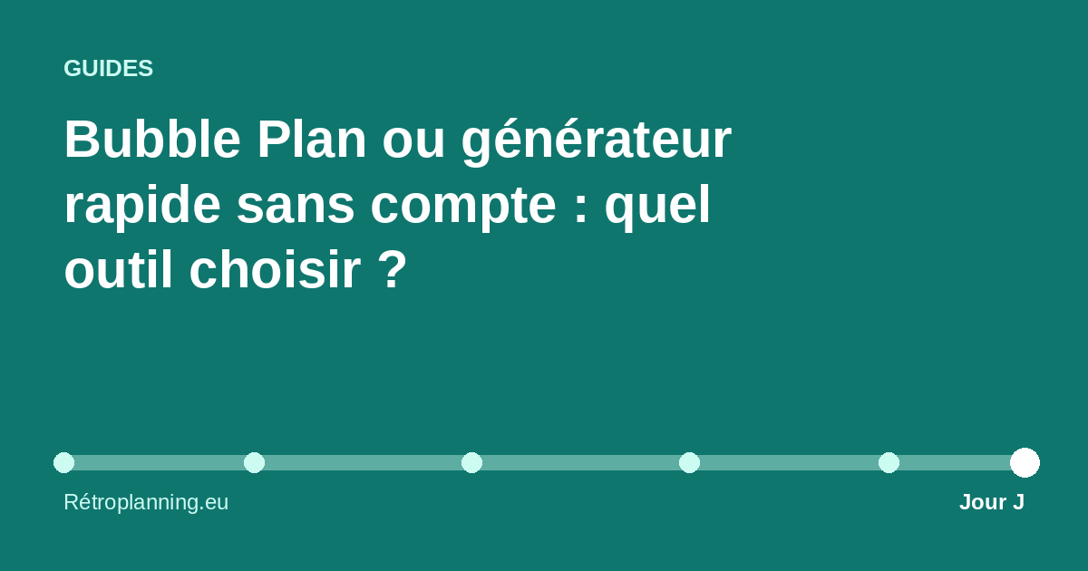 Illustration : Bubble Plan ou générateur rapide sans compte : quel outil choisir pour votre rétroplanning ?