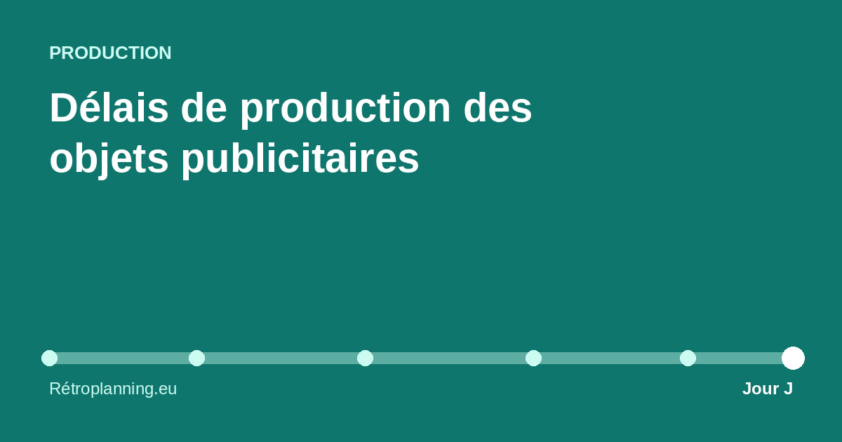 Illustration : Délais de production des objets publicitaires : le tableau pour bâtir votre rétroplanning